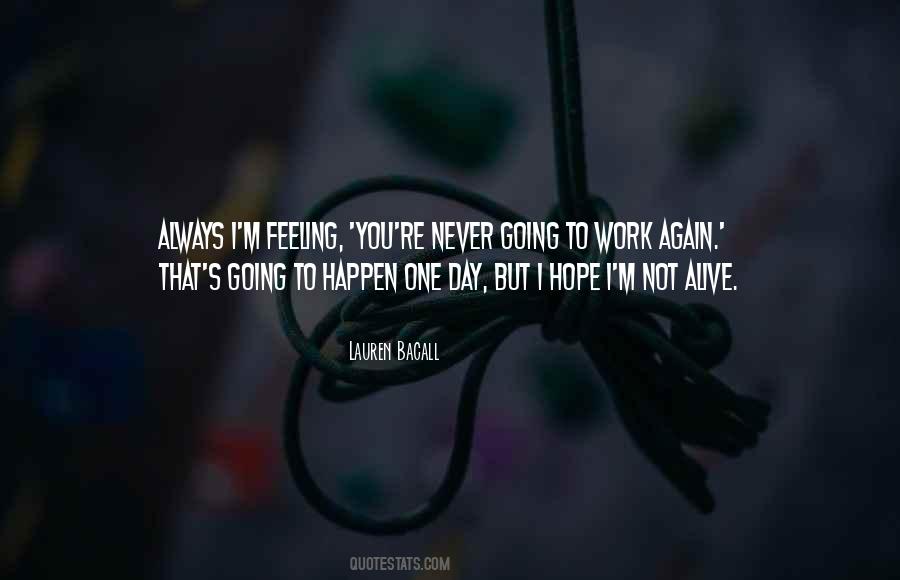 Never Going To Work Quotes #600287