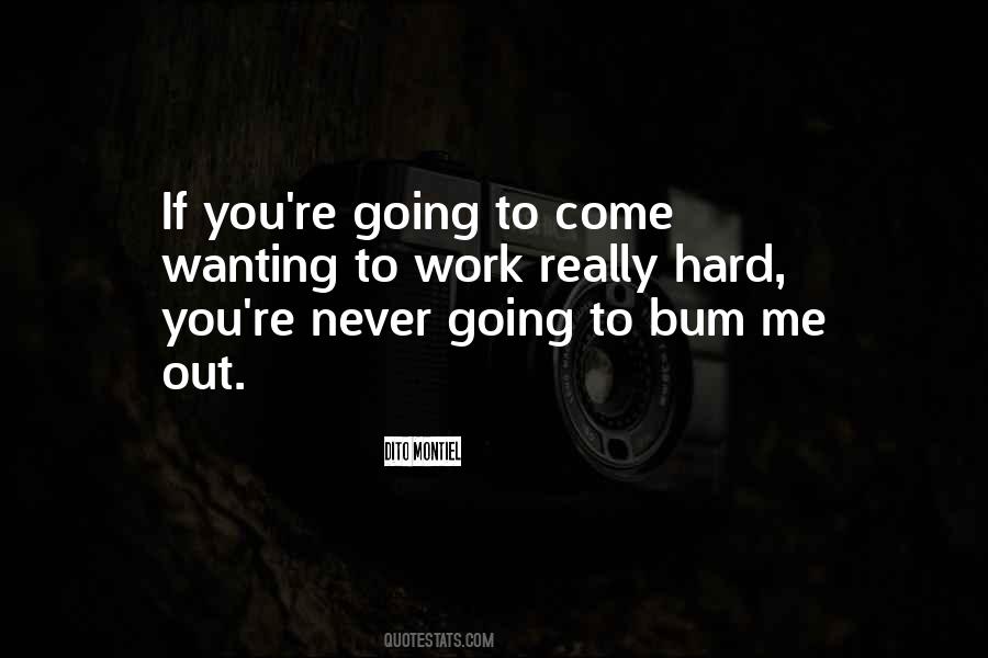 Never Going To Work Quotes #666647