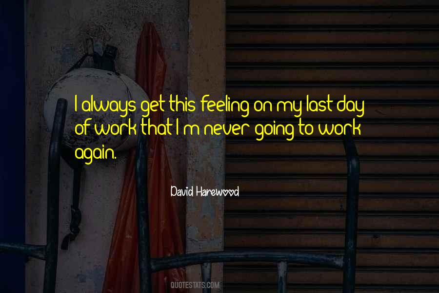 Never Going To Work Quotes #762584