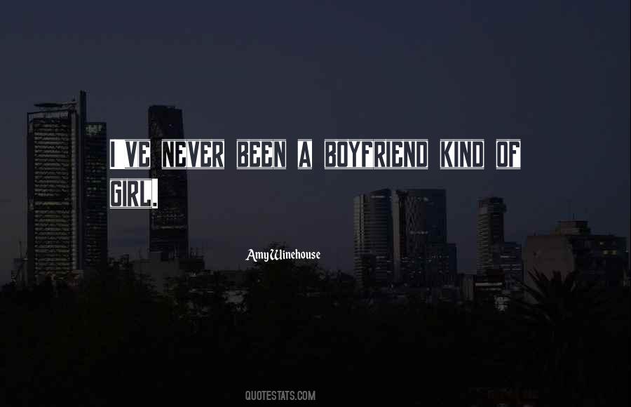 Never Had A Boyfriend Quotes #1828292