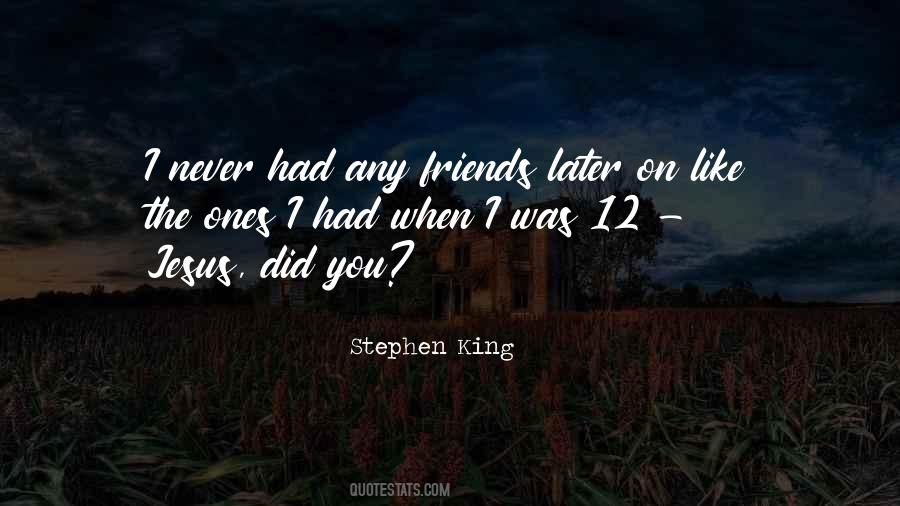 Never Had Friends Quotes #1238537