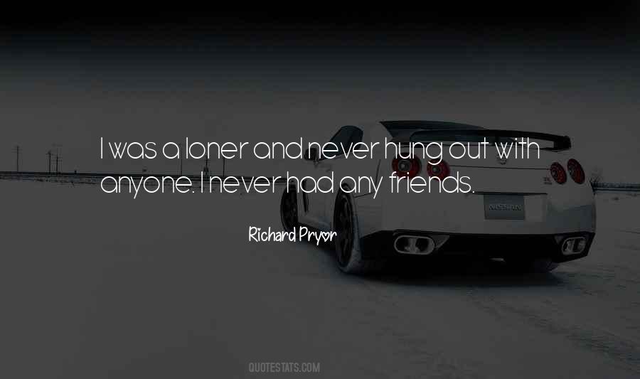 Never Had Friends Quotes #132945