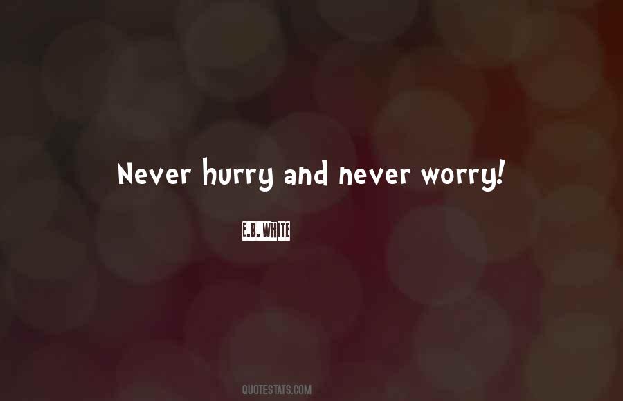 Never Hurry Quotes #1664412