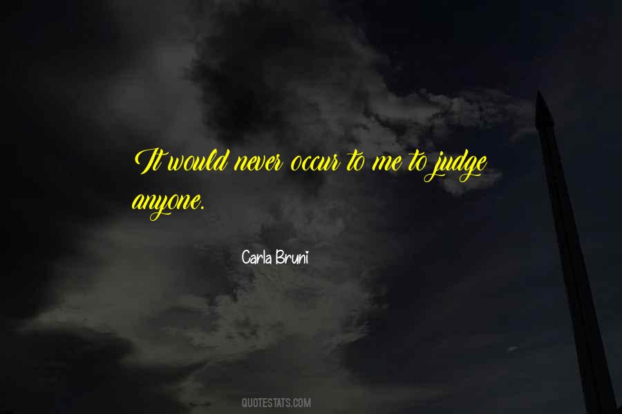 Never Judge Anyone Quotes #751970