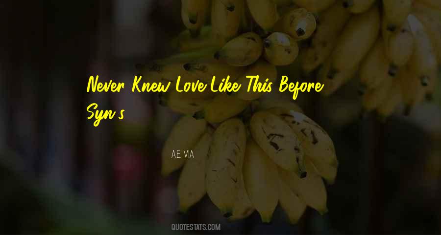 Never Knew Love Quotes #917548