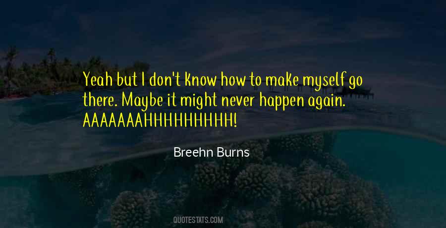 Never Know What Could Happen Quotes #258395