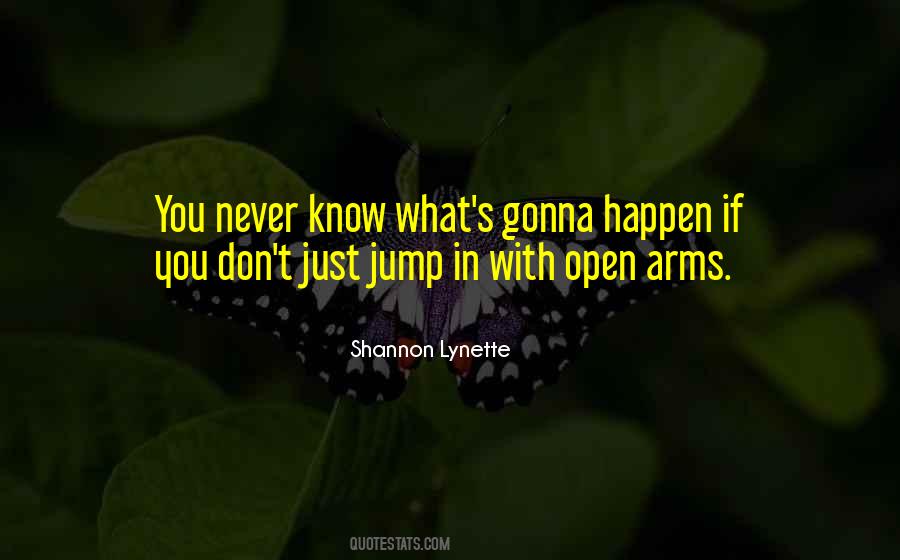 Never Know What Could Happen Quotes #40187
