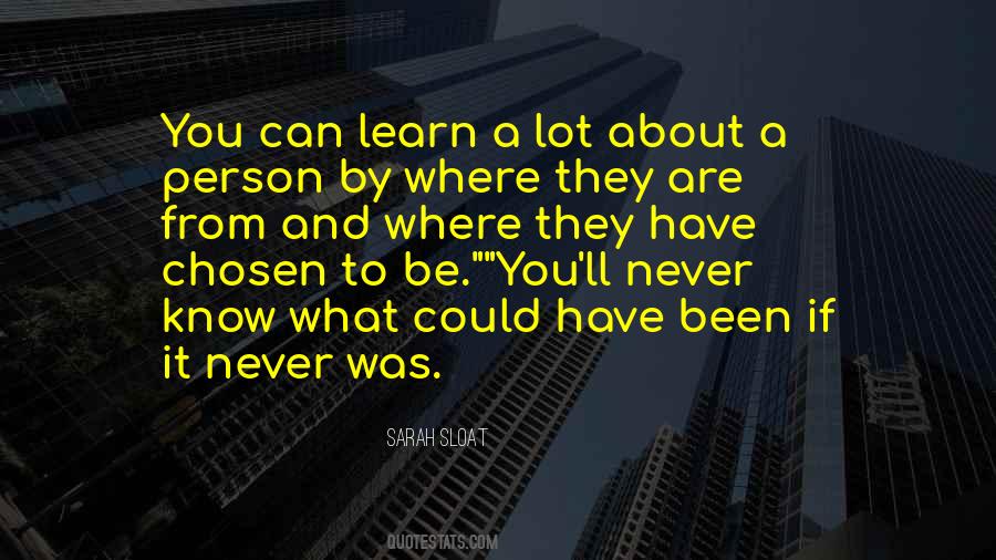 Never Know What Could Have Been Quotes #22880