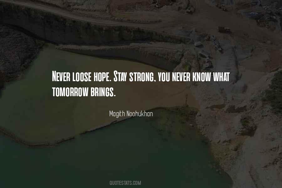 Never Know What Tomorrow Brings Quotes #1300215