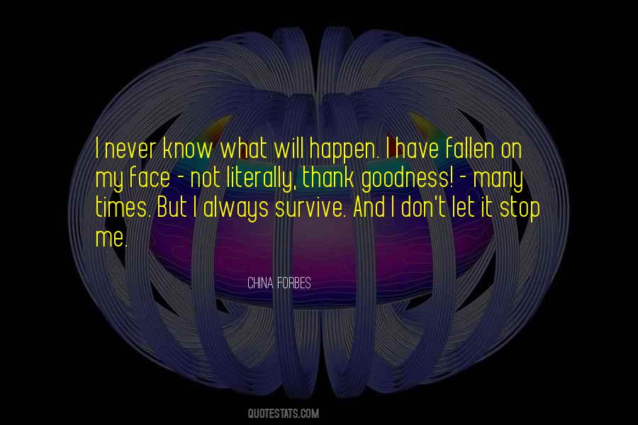 Never Know What Will Happen Quotes #1740403