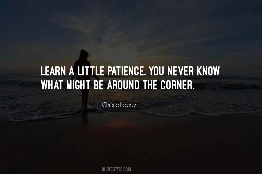 Never Know What's Around The Corner Quotes #152424
