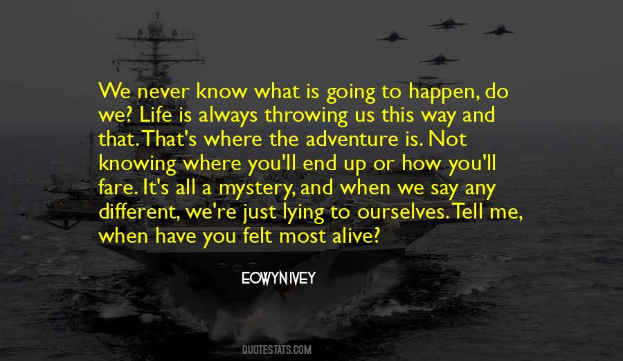 Never Know When Life Will End Quotes #713560