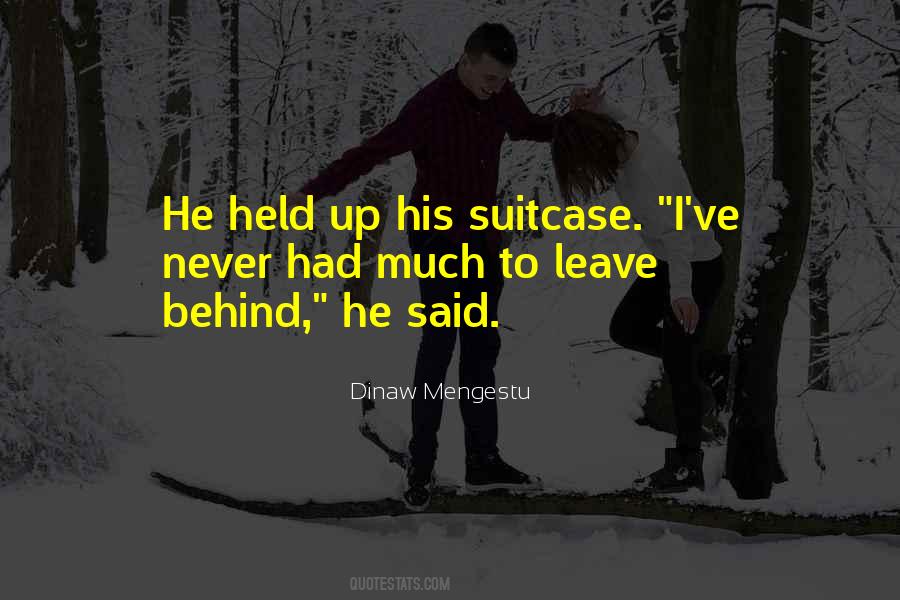 Never Leave Behind Quotes #1304997