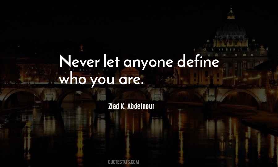 Never Let Anyone Define You Quotes #1155006