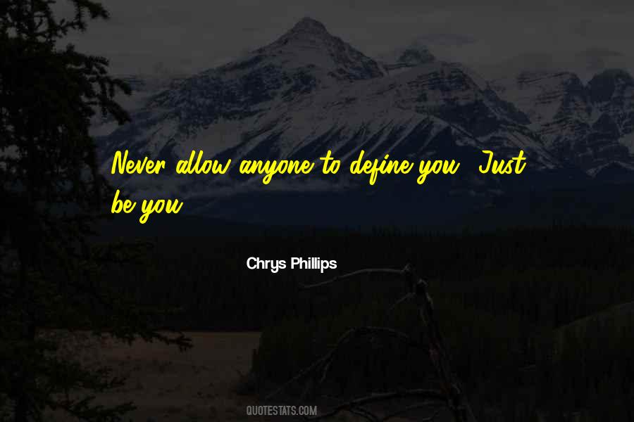 Never Let Anyone Define You Quotes #1512049