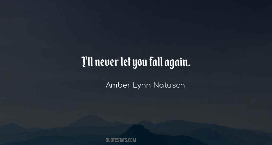 Never Let You Fall Quotes #1839093