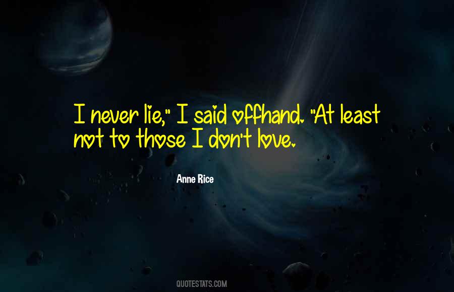 Never Lie To The One You Love Quotes #722048
