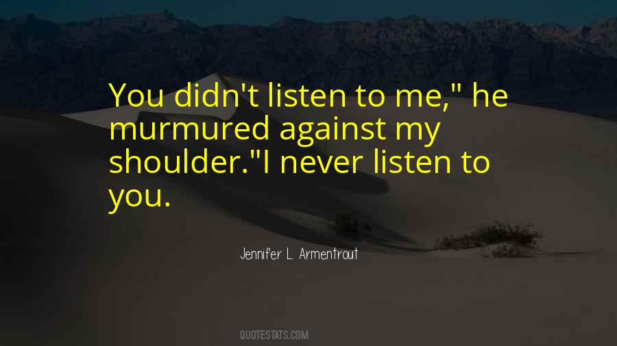 Never Listen To Me Quotes #559946
