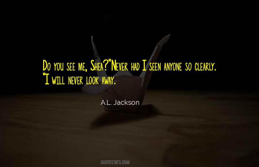 Never Look Away Quotes #1397189