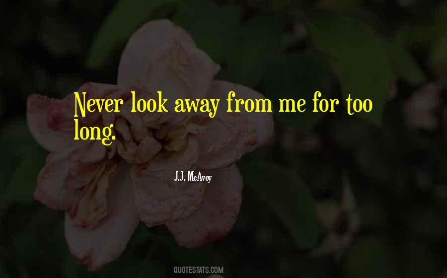 Never Look Away Quotes #1540629