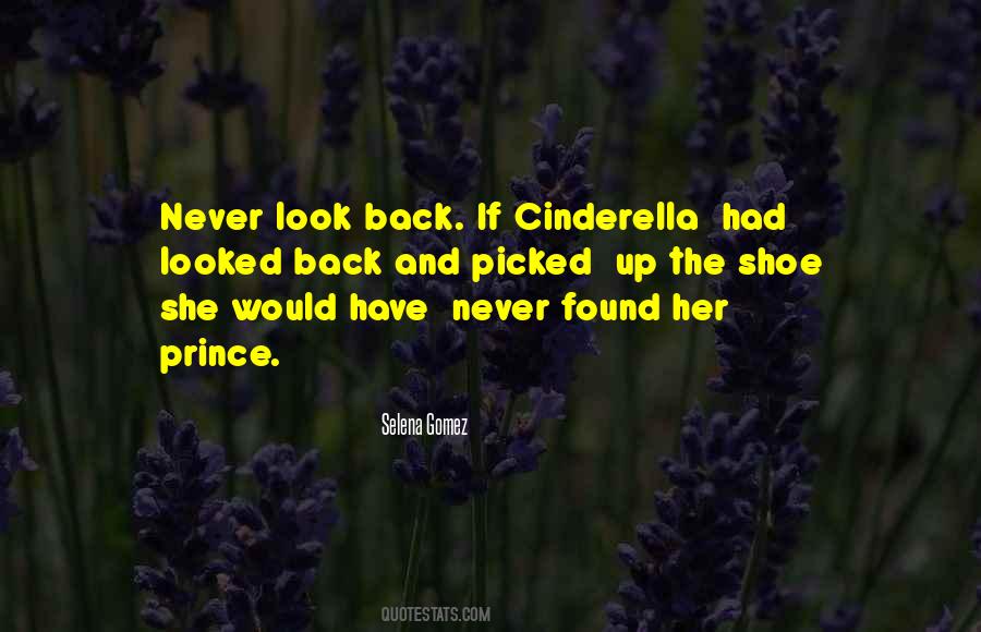 Never Look Back If Cinderella Quotes #1404703