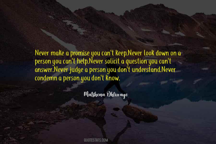 Never Look Down On A Person Quotes #912057