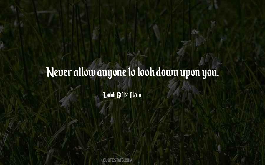 Never Look Down On Someone Quotes #303568