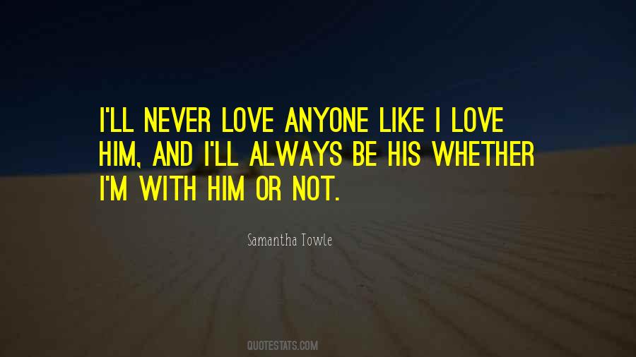 Never Love Anyone Quotes #1441769