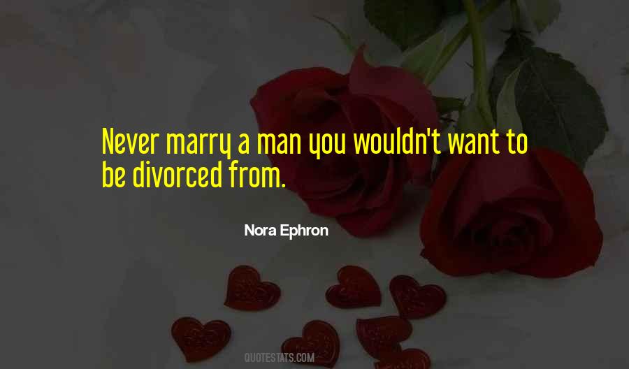 Never Marry A Man Quotes #1293693