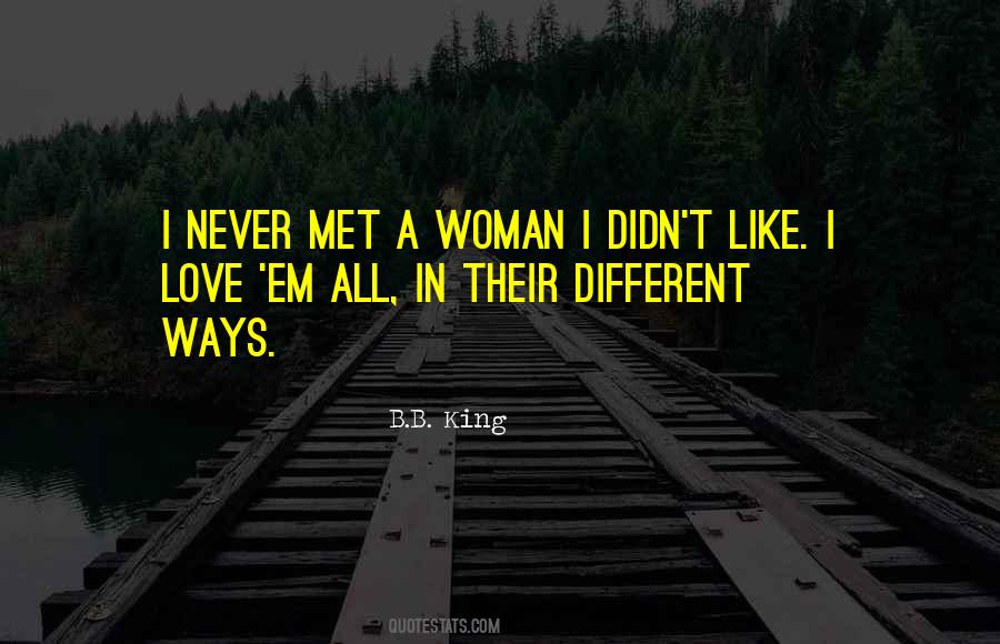Never Met A Woman Like You Quotes #352984