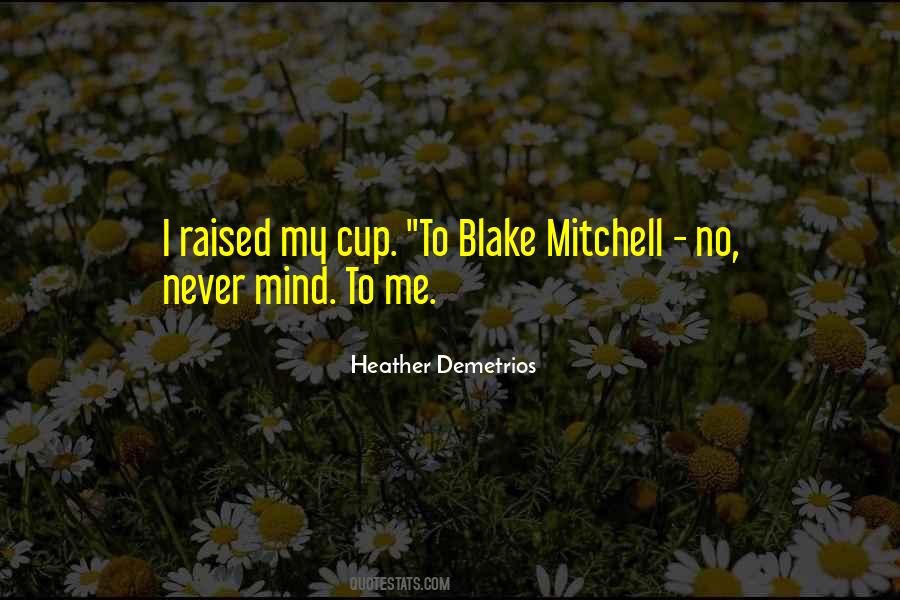 Never Mind Me Quotes #578466