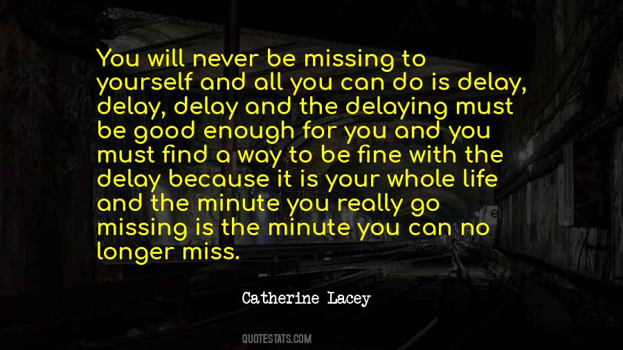 Never Miss A Good Thing Until It's Gone Quotes #689718