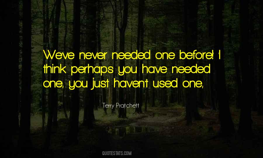 Never Needed You Quotes #1310410