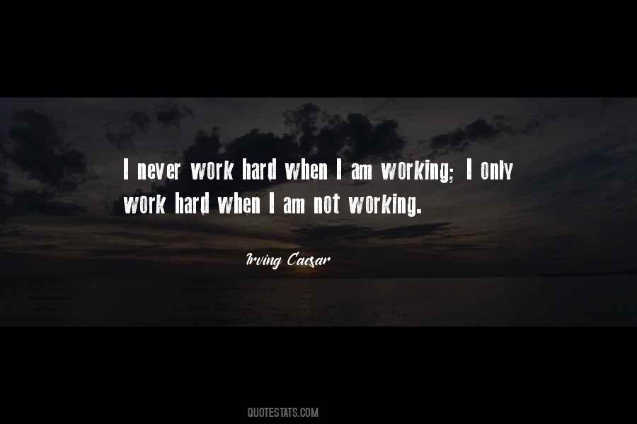Never Not Working Quotes #1574957