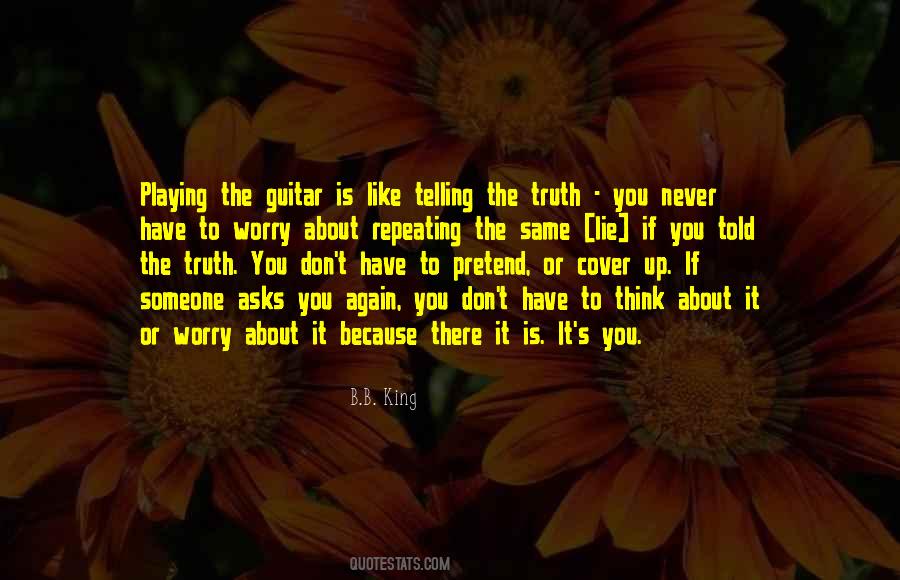 Never Pretend To Be Something You're Not Quotes #204086