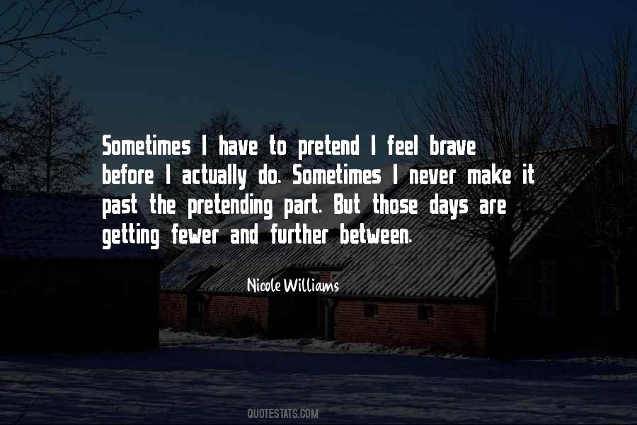 Never Pretend To Be Something You're Not Quotes #74203