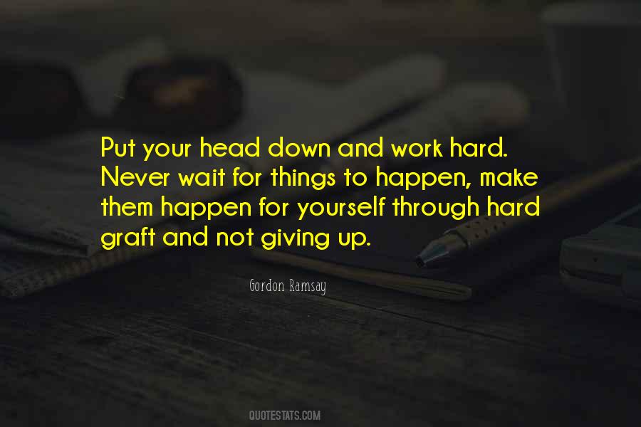 Never Put Your Head Down Quotes #1561810