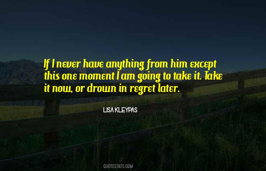 Never Regret Anything Quotes #606345