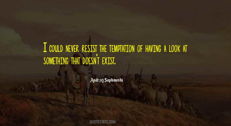 Never Resist Temptation Quotes #1620556