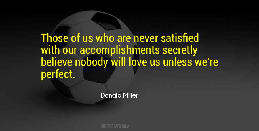 Never Satisfied Love Quotes #420388