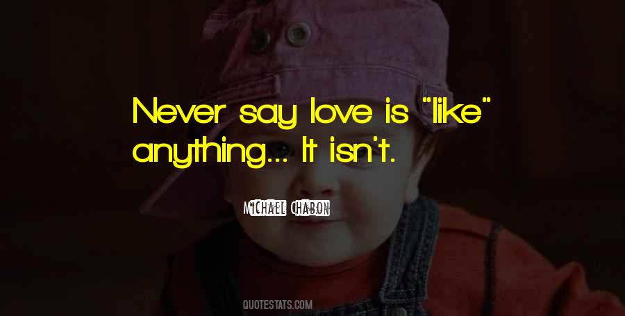 Never Say Love Quotes #1785894