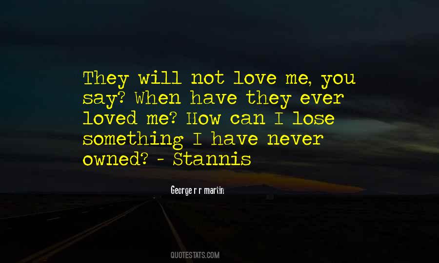 Never Say You Love Me Quotes #132246