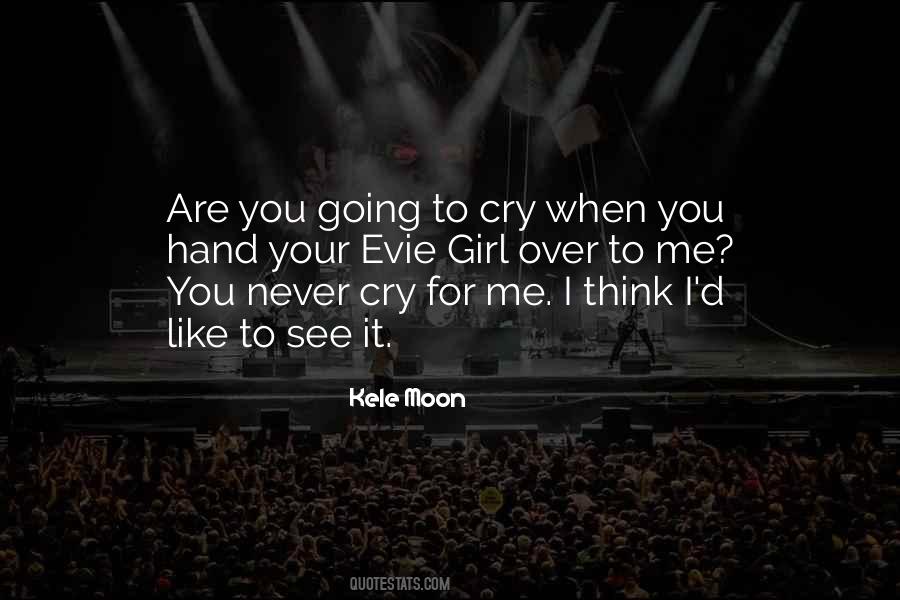 Never See Me Cry Quotes #341192