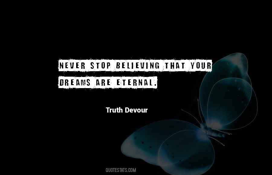 Never Stop Believing In Your Dreams Quotes #361750