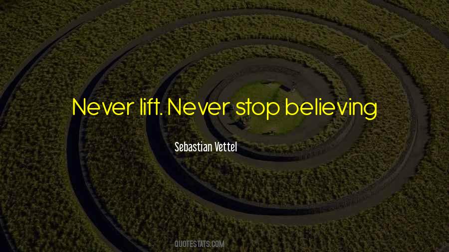 Never Stop Believing Quotes #1215466
