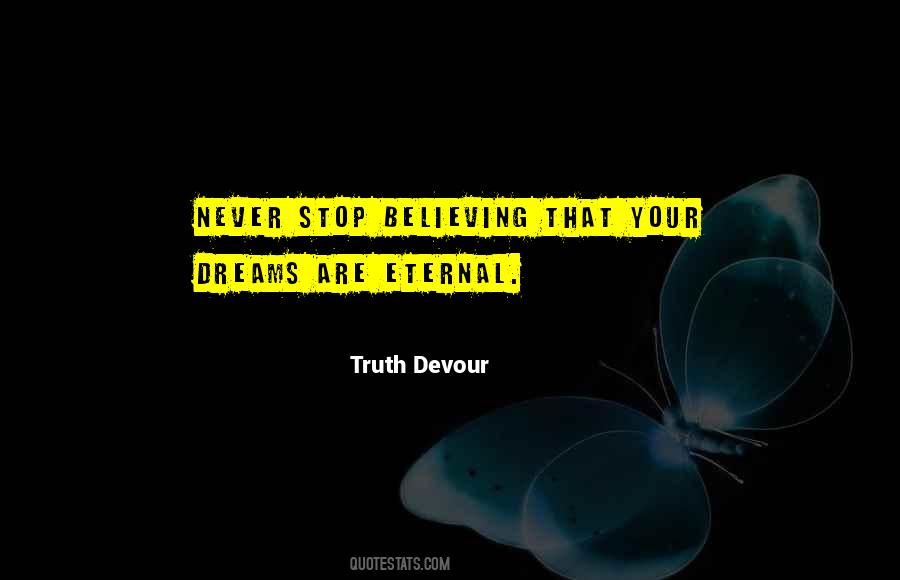 Never Stop Believing Quotes #361750