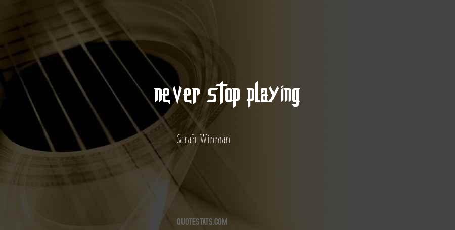 Never Stop Playing Quotes #417669