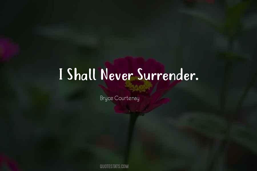 Never Surrender Quotes #1523383