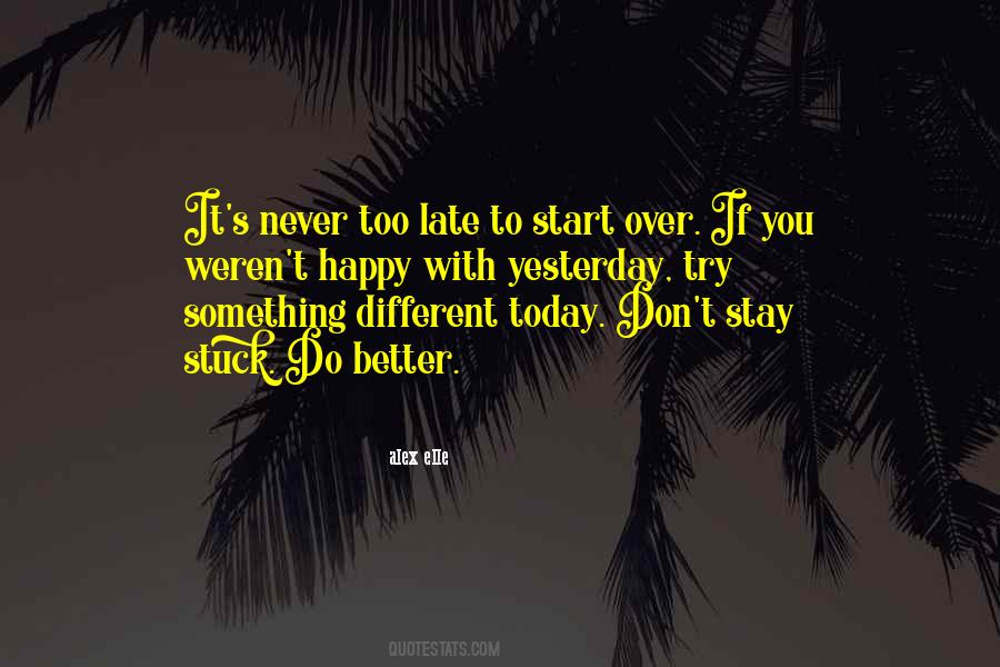 Never Too Late To Be Happy Quotes #1163065