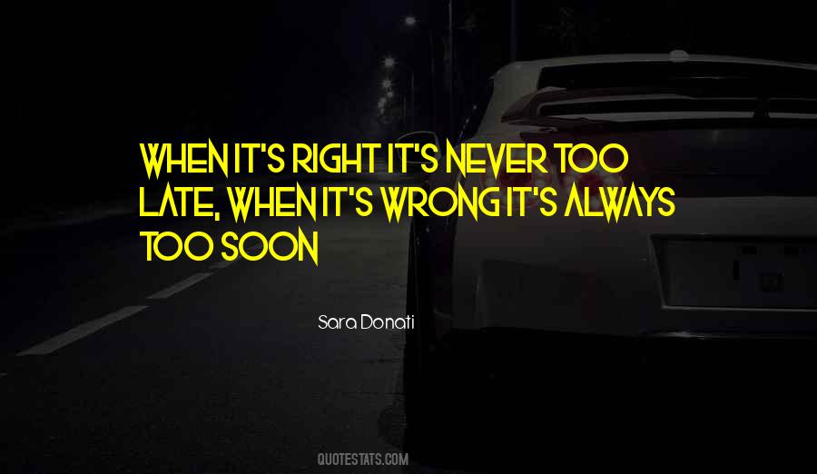 Never Too Late To Do The Right Thing Quotes #1863088